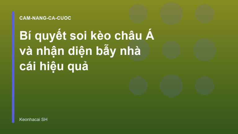 Bí quyết soi kèo châu Á và nhận diện bẫy nhà cái hiệu quả