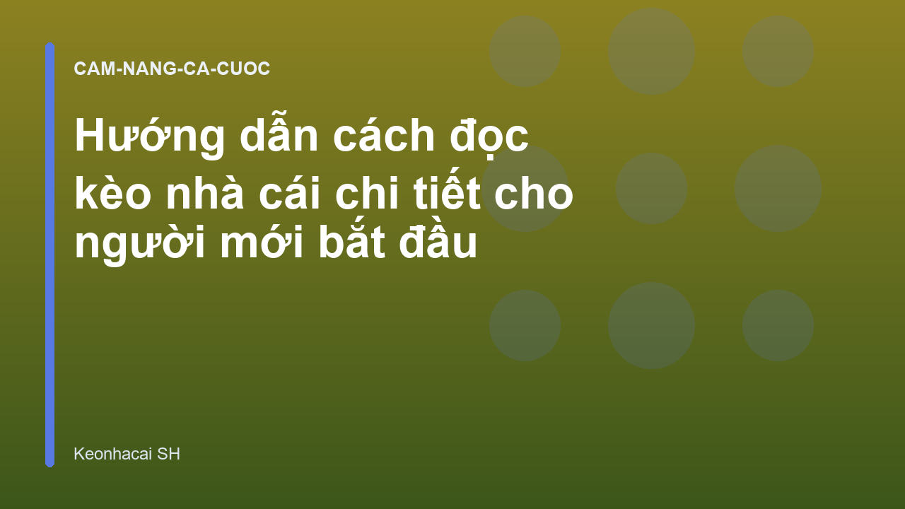 Hướng dẫn cách đọc kèo nhà cái chi tiết cho người mới bắt đầu
