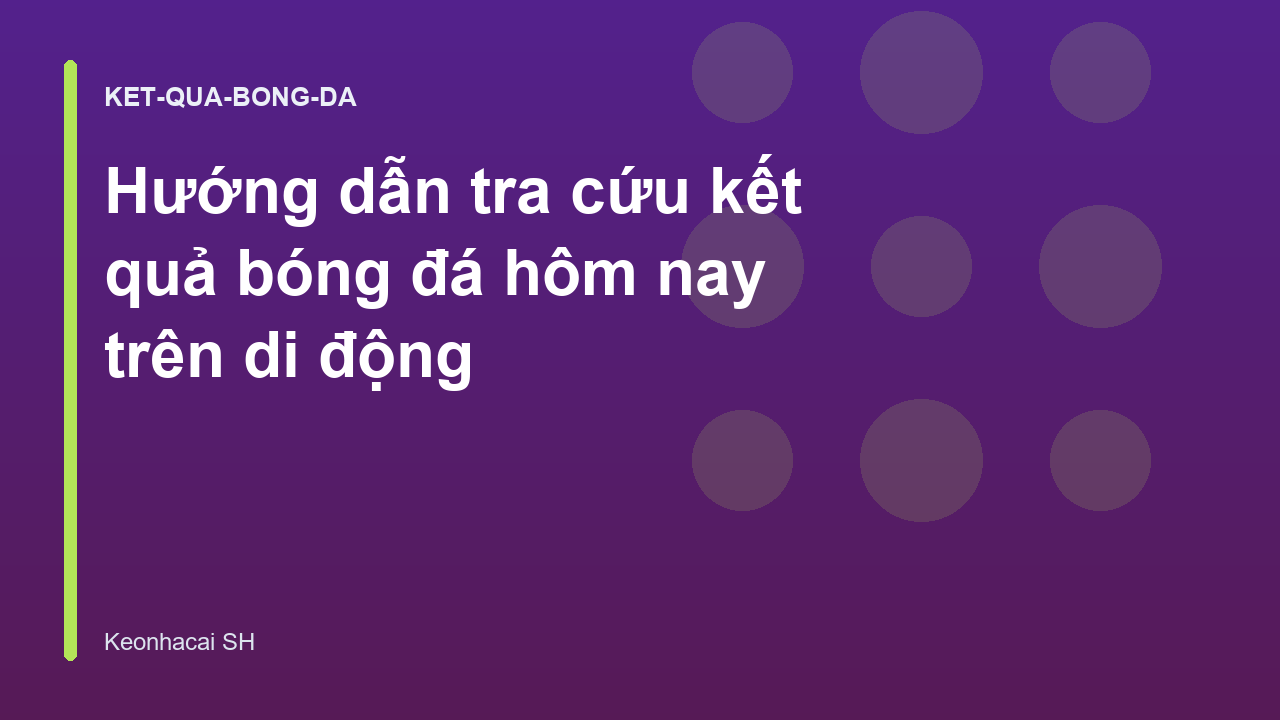 Hướng dẫn tra cứu kết quả bóng đá hôm nay trên di động