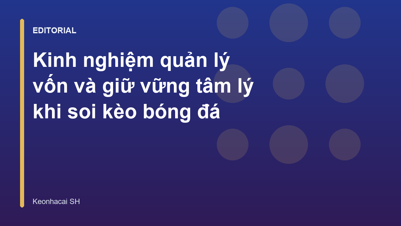 Kinh nghiệm quản lý vốn khi soi kèo bóng đá